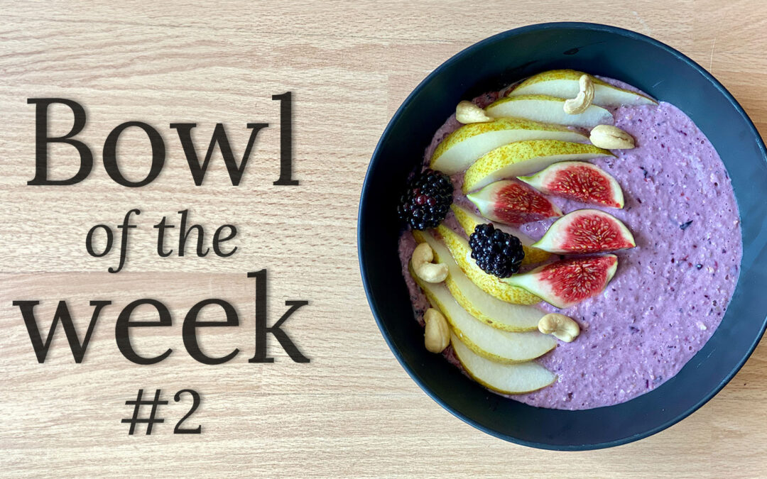 Bewusst genießen – Bowl of the Week: Feige Birne Bowl