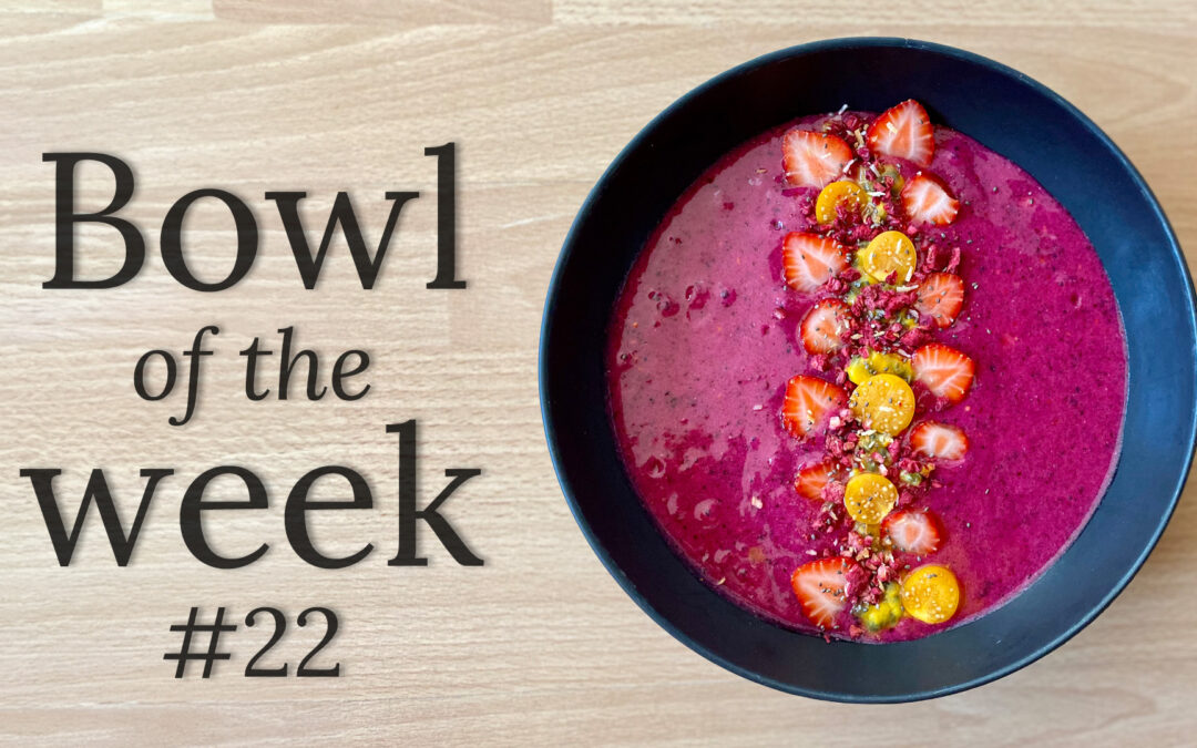 Bewusst genießen – Bowl of the Week: Berry Me Bowl