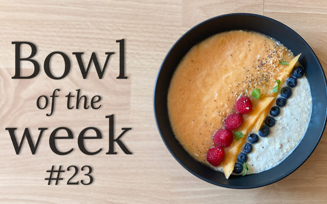 Bewusst genießen – Bowl of the Week: Melony Bowl